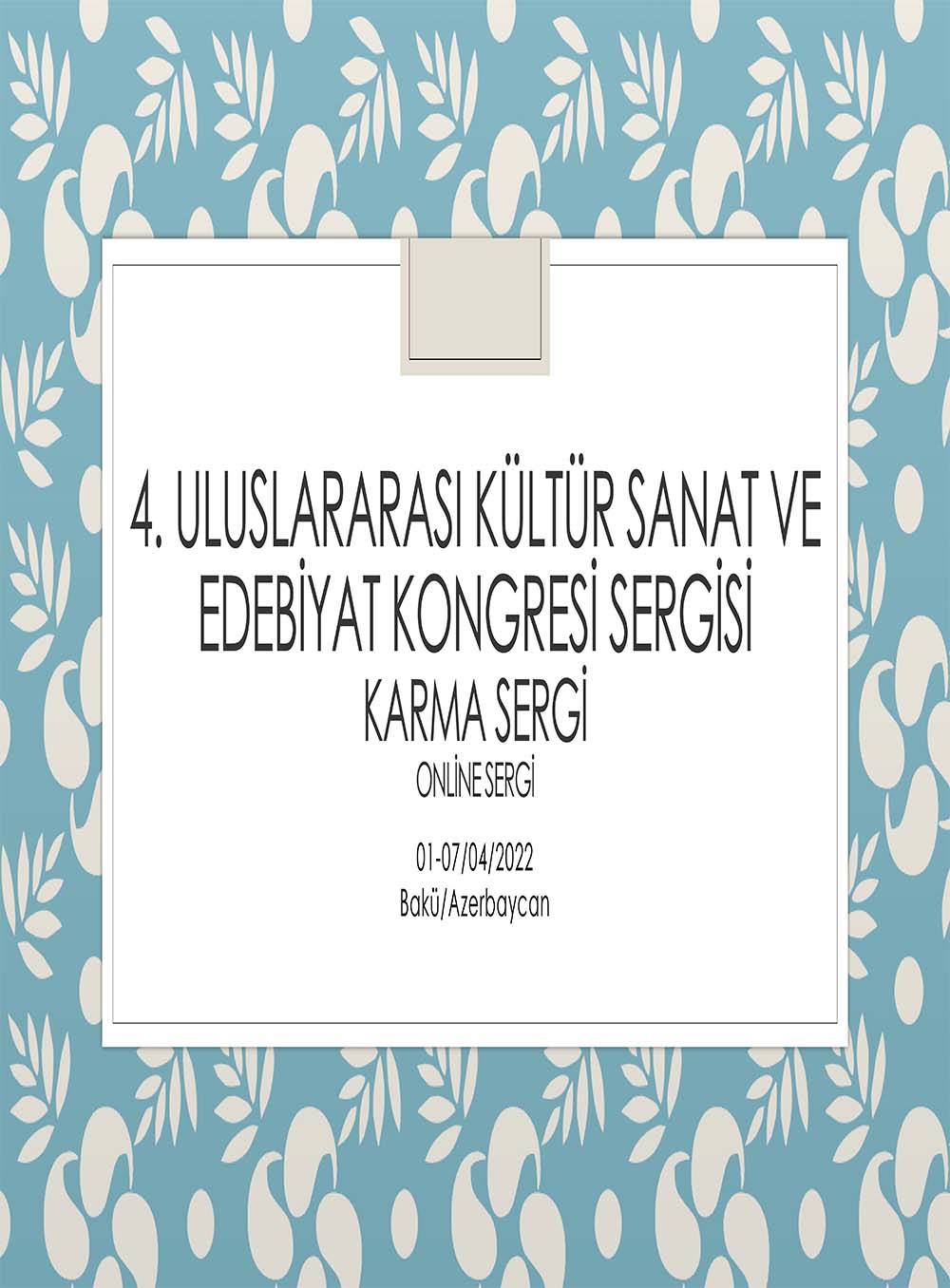 4. ULUSLARARASI KÜLTÜR SANAT VEEDEBİYAT KONGRESİ SERGİSİ
