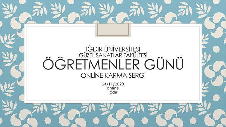 IĞDIR ÜNİVERSİTESİGÜZEL SANATLAR FAKÜLTESİ ÖĞRETMENLER GÜNÜ